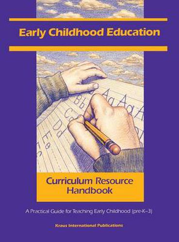 Cover image for Early Childhood Education Curriculum Resource Handbook: A Practical Guide for Teaching Early Childhood (pre-K - 3)