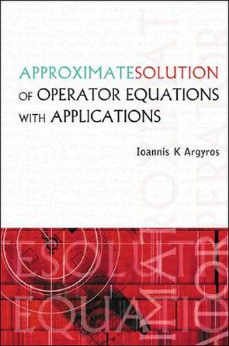 Cover image for Approximate Solution Of Operator Equations With Applications