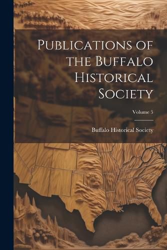 Cover image for Publications of the Buffalo Historical Society; Volume 5