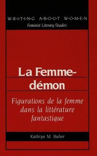 Cover image for La Femme-Demon: Figurations de la Femme Dans la Litterature Fantastique