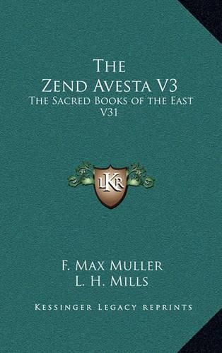 The Zend Avesta V3: The Sacred Books of the East V31