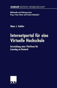 Cover image for Internetportal Fur Eine Virtuelle Hochschule: Entwicklung Einer Plattform Fur Learning on Demand