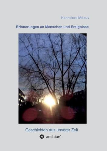 Cover image for Erinnerungen an Menschen und Ereignisse: Geschichten aus unserer Zeit