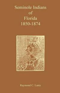 Cover image for Seminole Indians of Florida: 1850-1874