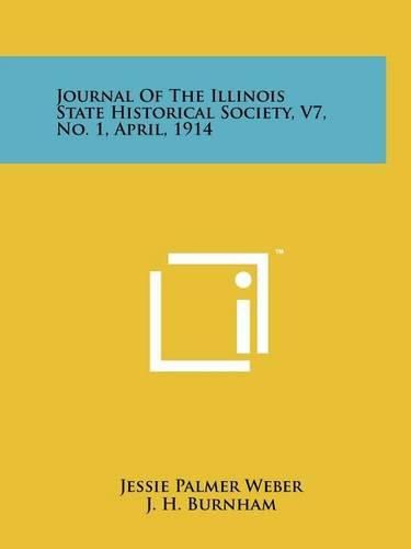 Cover image for Journal of the Illinois State Historical Society, V7, No. 1, April, 1914