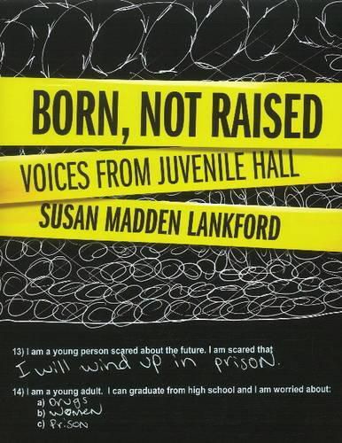 Cover image for Born, Not Raised: Voices from Juvenile Hall