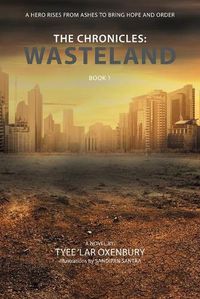 Cover image for The Chronicles: Wasteland: A Hero Rises from Ashes to Bring Hope and Order