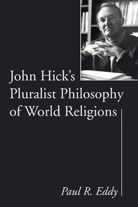 Cover image for John Hick's Pluralist Philosophy of World Religions