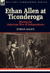 Cover image for Ethan Allen at Ticonderoga During the American War of Independence