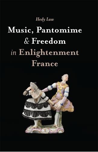 Cover image for Music, Pantomime and Freedom in Enlightenment France