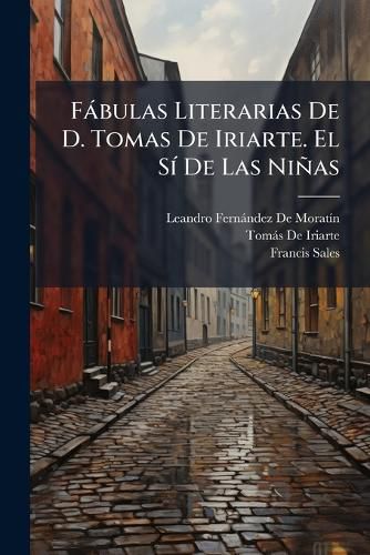 Cover image for Fbulas Literarias de D. Tomas de Iriarte. El S de Las Nias