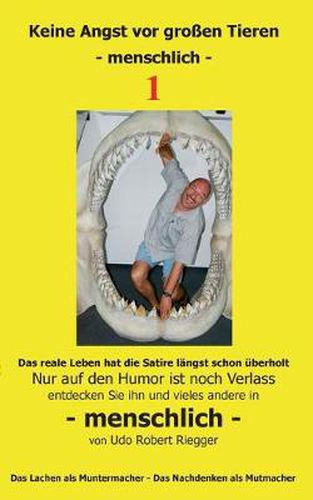 Cover image for Keine Angst vor grossen Tieren - menschlich - 1: Nur auf den Humor ist noch Verlass Zahne zeigen - das Lachen kommt von alleine