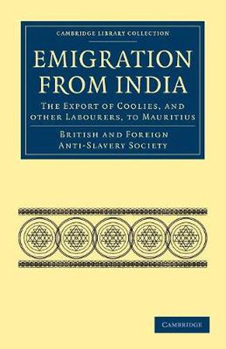 Cover image for Emigration from India: the Export of Coolies, and Other Labourers, to Mauritius