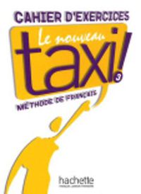 Cover image for Le nouveau taxi!: Cahier d'exercices 3