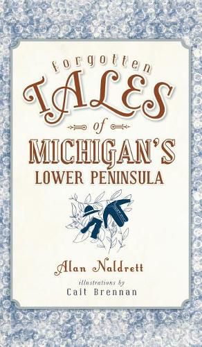 Cover image for Forgotten Tales of Michigan's Lower Peninsula