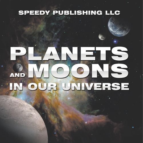 Cover image for Planets And Moons In Our Universe