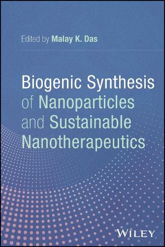 Cover image for Biogenic Synthesis of Nanoparticles and Sustainable Nanotherapeutics