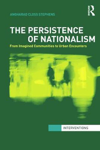 Cover image for The Persistence of Nationalism: From Imagined Communities to Urban Encounters