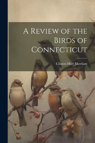 Cover image for A Review of the Birds of Connecticut