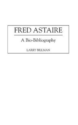 Cover image for Fred Astaire: A Bio-Bibliography