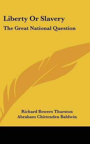 Cover image for Liberty or Slavery: The Great National Question: Three Prize Essays on American Slavery (1857)