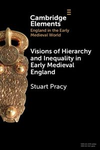 Cover image for Visions of Hierarchy and Inequality in Early Medieval England