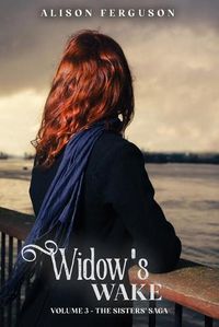 Cover image for Widow's Wake: Volume 3 of The Sisters' Saga