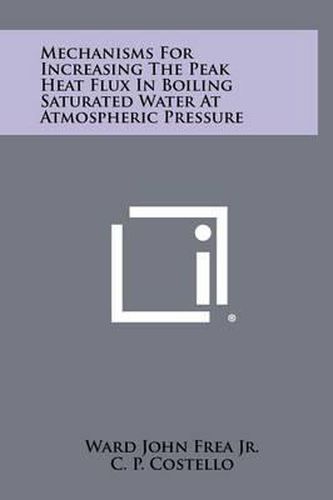 Mechanisms for Increasing the Peak Heat Flux in Boiling Saturated Water at Atmospheric Pressure