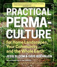 Cover image for Practical Permaculture for Home Landscapes, Your Community and the Whole Earth