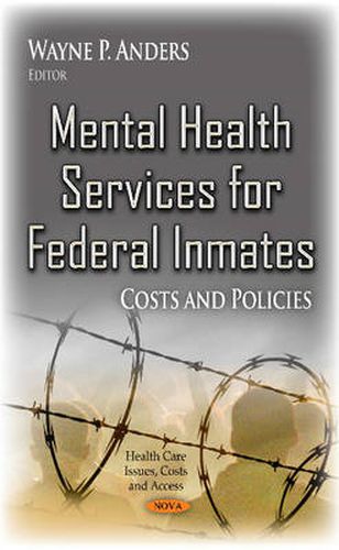 Mental Health Services for Federal Inmates: Costs & Policies