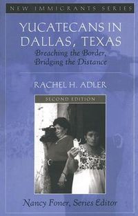 Cover image for Yucatecans in Dallas, Texas: Breaching the Border, Bridging the Distance