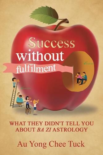 Cover image for Success without Fulfilment: What They Didn't Tell You about Ba Zi Astrology