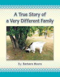 Cover image for A True Story of a Very Different Family