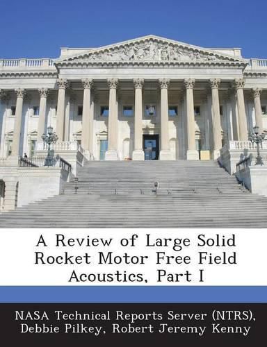 Cover image for A Review of Large Solid Rocket Motor Free Field Acoustics, Part I