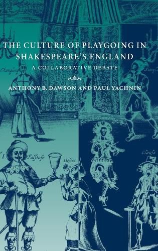 The Culture of Playgoing in Shakespeare's England: A Collaborative Debate