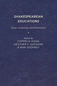 Cover image for Shakespearean Educations: Power, Citizenship, and Performance