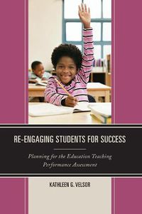 Cover image for Re-Engaging Students for Success: Planning for the Education Teaching Performance Assessment