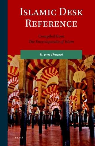 Cover image for Islamic Desk Reference: Compiled from <i>The Encyclopaedia of Islam</i>