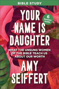 Cover image for Your Name Is Daughter Bible Study