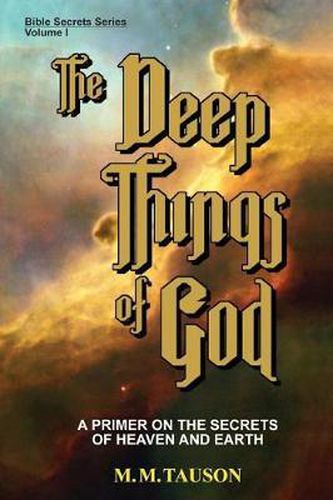 Cover image for The Deep Things of God: A Primer on the Secrets of Heaven and Earth