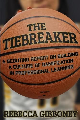 Cover image for The Tiebreaker: A Scouting Report on Building a Culture for Gamification in Professional Learning