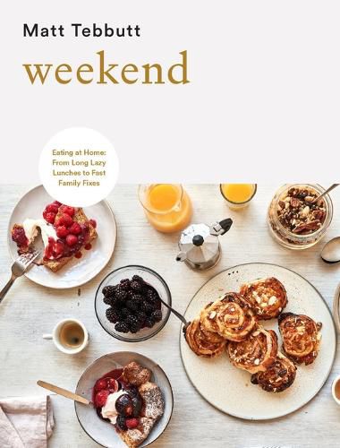 Cover image for Weekend: Eating at Home: From Long Lazy Lunches to Fast Family Fixes