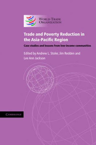 Trade and Poverty Reduction in the Asia-Pacific Region: Case Studies and Lessons from Low-income Communities