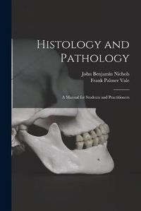 Cover image for Histology and Pathology; a Manual for Students and Practitioners