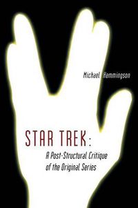 Cover image for Star Trek: A Post-Structural Critique of the Original Series