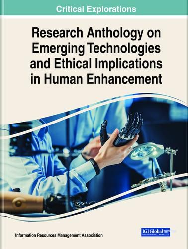 Cover image for Research Anthology on Emerging Technologies and Ethical Implications in Human Enhancement
