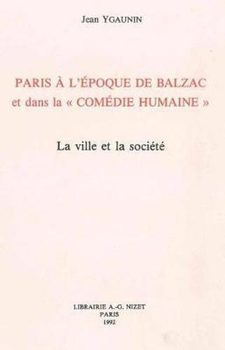 Cover image for Paris a l'Epoque de Balzac Et Dans La 'Comedie Humaine': La Ville Et La Societe