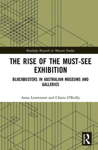 Cover image for The Rise of the Must-See Exhibition: Blockbusters in Australian Museums and Galleries