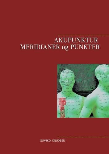 Cover image for Akupunktur Meridianer og Punkter