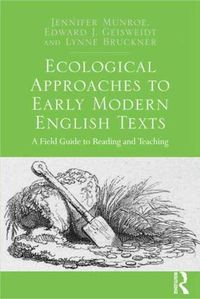 Cover image for Ecological Approaches to Early Modern English Texts: A Field Guide to Reading and Teaching